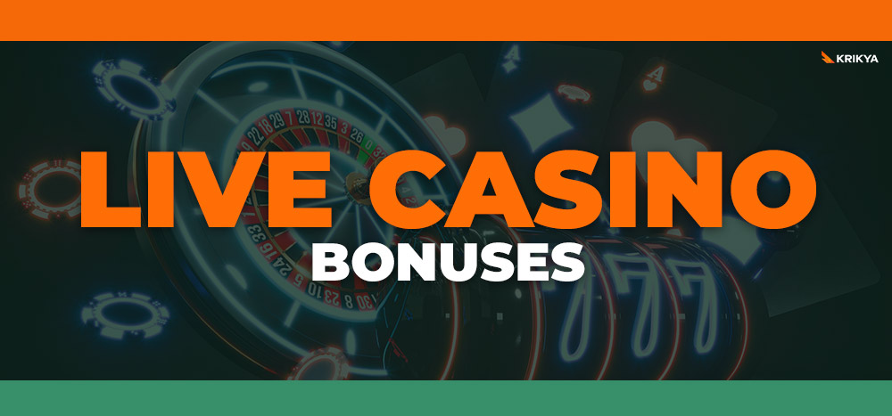 Live casino bonuses